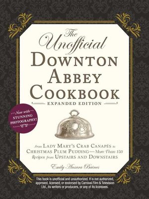 cover image of The Unofficial Downton Abbey Cookbook, Expanded Edition